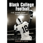 Black College Football: The Game That Time Forgot: The Game That Time Forgot - Paperback