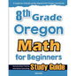 8th Grade Oregon Math for Beginners: Standardized Testing and Home Schooling Study Guide - Paperback