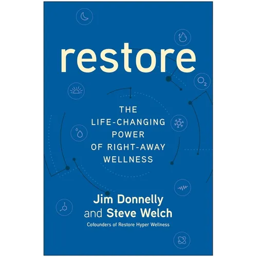 Restore: The Life-Changing Power of Right-Away Wellness - Hardcover