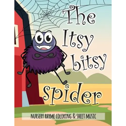 The Itsy Bitsy Spider Nursery Rhyme Coloring & Sheet Music: Educational Coloring Book for Ages 4-7. Beautifully illustrated Large Coloring Pages - Paperback