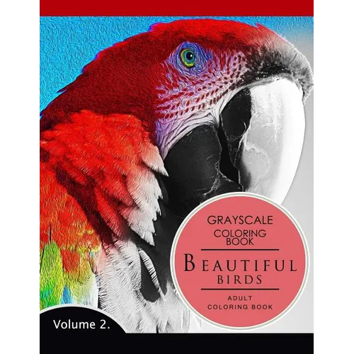 Beautiful Birds Volume 2: Grayscale coloring books for adults Relaxation (Adult Coloring Books Series, grayscale fantasy coloring books) - Paperback