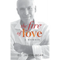 The Fire of Love: a memoir - Paperback