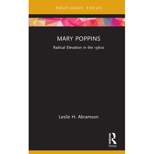 Mary Poppins: Radical Elevation in the 1960s - Hardcover