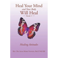 Heal Your Mind and Your Body Will Heal: Book 5 Healing Attitudes - Paperback