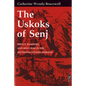 Uskoks of Senj: Piracy, Banditry, and Holy War in the Sixteenth-Century Adriatic - Hardcover