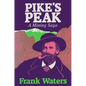 Pike's Peak: A Mining Saga - Hardcover