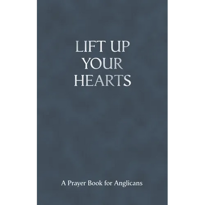 Lift Up Your Hearts - A Pray Book for Anglicans - Paperback