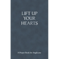 Lift Up Your Hearts - A Pray Book for Anglicans - Paperback