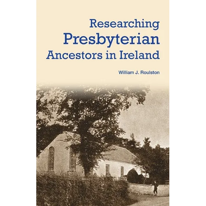 Researching Presbyterian Ancestors in Ireland - Paperback
