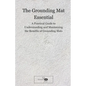 The Grounding Mat Essentials: A Practical Guide to Understanding and Maximizing the Benefits of Grounding Mats - Paperback