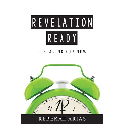 Revelation Ready: Preparing for Now - Paperback