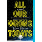 All Our Wrong Todays - Paperback