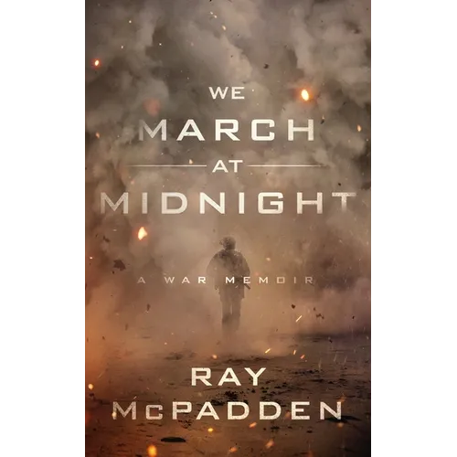 We March at Midnight: A War Memoir - Hardcover