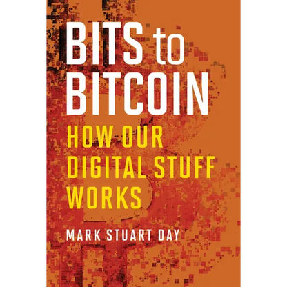 Bits to Bitcoin: How Our Digital Stuff Works - Paperback