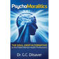 Psychomoralitics: The Soul-Deep Alternative to the Failed Mental Health Professions - Paperback