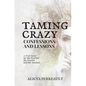 Taming Crazy: Confessions and Lessons - Paperback