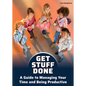 Get Stuff Done: A Guide to Managing Your Time and Being Productive - Hardcover