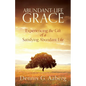 Abundant-Life Grace: Experiencing the Gift of a Satisfying Abundant Life - Paperback