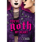 You've Goth My Heart - Hardcover