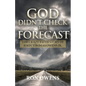 God Didn't Check the Forecast: The Crazy Faith Story of John Thomas Owens Jr. - Paperback