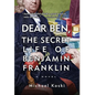 Dear Ben: The Secret Life of Benjamin Franklin - Hardcover