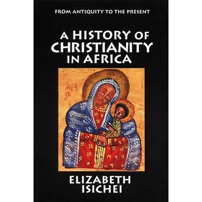 A History of Christianity in Africa: From Antiquity to the Present - Paperback