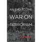 An End to the War on Terrorism - Paperback
