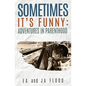 Sometimes It's Funny: Adventures in Parenthood - Paperback
