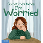 Sometimes When I'm Worried - Hardcover