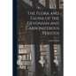 The Flora and Fauna of the Devonian and Carboniferous Periods - Paperback