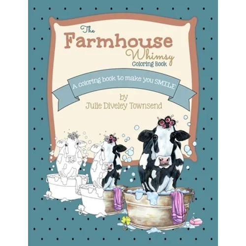 The Farmhouse Whimsy Coloring Book: A coloring book to make you smile - Paperback