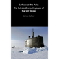 Surface at the Pole: The Extraordinary Voyages of the USS Skate - Hardcover
