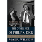 The Other Side of Philip K. Dick: A Tale of Two Friends - Paperback
