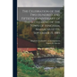 The Celebration of the Two Hundred and Fiftieth Anniversary of the Settlement of the Town of Hingham, Massachusetts, September 15, 1885 - Paperback