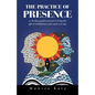 The Practice of Presence: A 30-Day Guided Journal to Bring the Gift of Mindfulness into Each New Day - Paperback