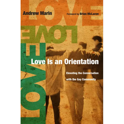 Love Is an Orientation: Elevating the Conversation with the Gay Community - Paperback