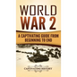 World War 2: A Captivating Guide from Beginning to End - Hardcover