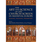 The Art and Science of the Church Screen in Medieval Europe: Making, Meaning, Preserving - Paperback