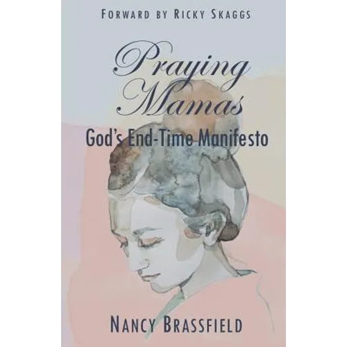 Praying Mamas: God's End-Time Manifesto - Paperback
