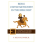 Being United Methodist in the Bible Belt: Theological Survival Gde for Youth, Parents, & Other Confused United Methodists - Paperback