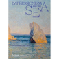 Impressionism and the Sea - Hardcover