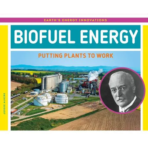 Biofuel Energy: Putting Plants to Work: Putting Plants to Work - Library Binding