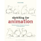 Sketching for Animation: Developing Ideas, Characters and Layouts in Your Sketchbook - Paperback