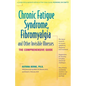 Chronic Fatigue Syndrome, Fibromyalgia, and Other Invisible Illnesses: The Comprehensive Guide - Hardcover