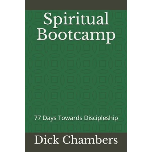Spiritual Bootcamp: 77 Days Towards Discipleship - Paperback