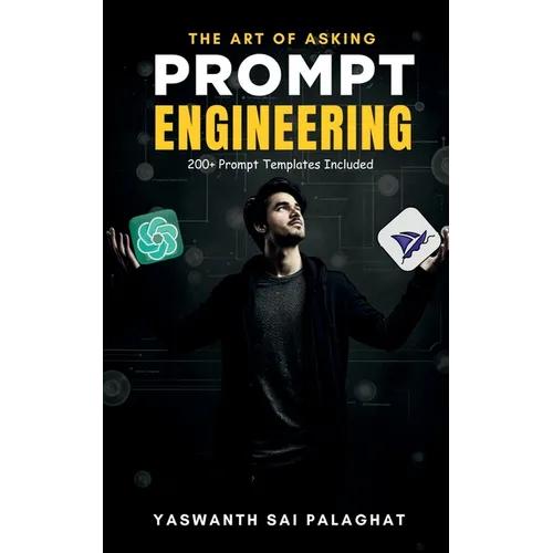 Prompt Engineering: The Art of Asking: Master Generative AI Tools Like ChatGPT & MidJourney - Paperback