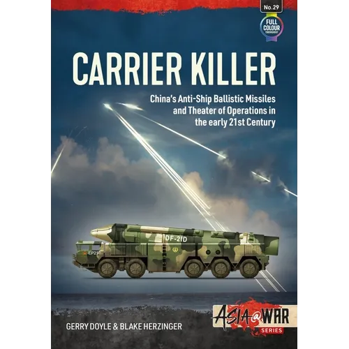 Carrier Killer: China's Anti-Ship Ballistic Missiles and Theater of Operations in the Early 21st Century - Paperback