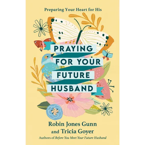 Praying for Your Future Husband: Preparing Your Heart for His - Paperback