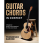 Guitar Chords in Context: A Beginner Guitar Chord Method for Kids and Adults - Paperback