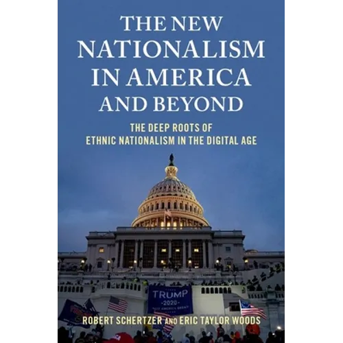 The New Nationalism in America and Beyond: The Deep Roots of Ethnic Nationalism in the Digital Age - Paperback